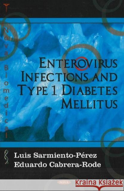 Enterovirus Infections & Type 1 Diabetes Mellitus Luis Sarmiento - Pérez 9781600213397 Nova Science Publishers Inc