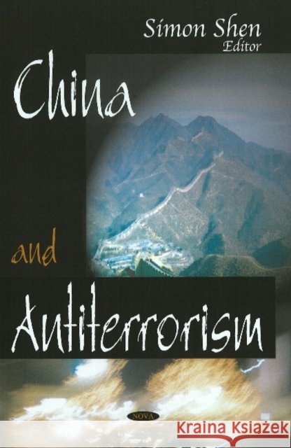 China & Anti-Terrorism Simon Shen 9781600213441 Nova Science Publishers Inc