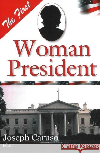 First Woman President Joseph Caruso 9781600213489 Nova Science Publishers Inc