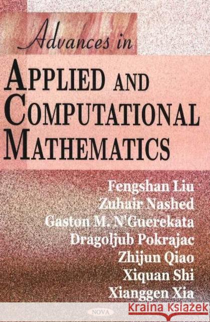 Advances in Applied & Computational Mathematics Gaston M N'Guerekata, Ph.D., Fengshan Liu, Zuhair Nashed, Dragoljub Pokrajac Pokrajac, Zhijun Qiao 9781600213588 Nova Science Publishers Inc