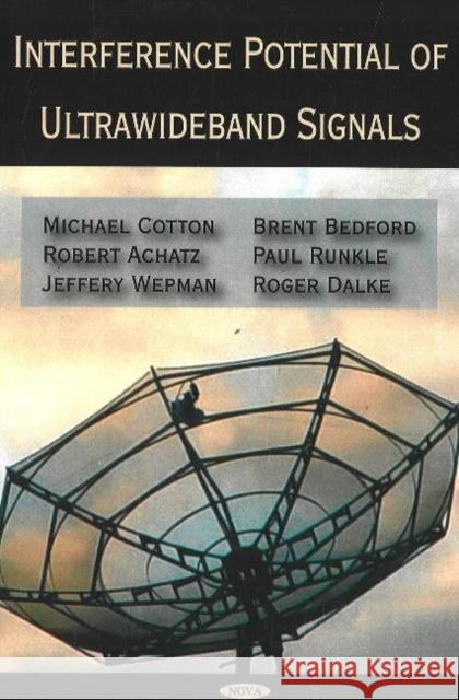 Interference Potential of Ultrawideband Signals Michael Cotton, Robert Achatz, Jeffery Wepman, Brent Bedford 9781600213595