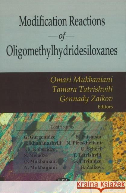 Modification Reactions of Oligomethylhydridesiloxanes Mari Mukbaniani, Tamara Tatrishvili, Gennady Zaikov 9781600213656