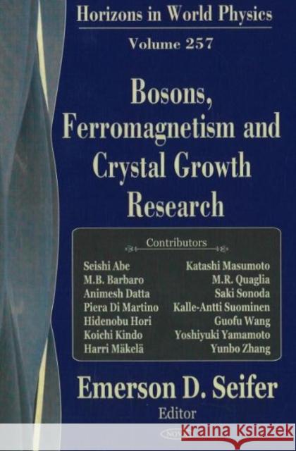 Bosons, Ferromagnetism & Crystal Growth Research Emerson D Seifer 9781600213670 Nova Science Publishers Inc