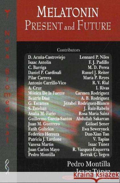 Melatonin: Present & Future Pedro Montilla, Isaac Tunez 9781600213748 Nova Science Publishers Inc