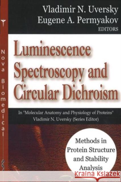 Luminescence Spectroscopy & Circular Dichroism: Methods in Protein Structure & Stability Analysis Vladimir N Uversky, Eugene A Permyakov 9781600214042