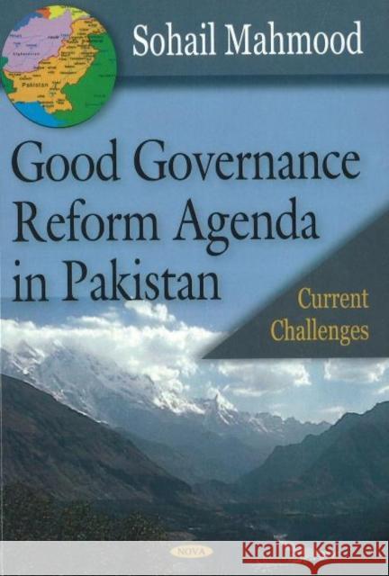 Good Governance Reform Agenda in Pakistan: Current Challenges Sohail Mahmood 9781600214189 Nova Science Publishers Inc