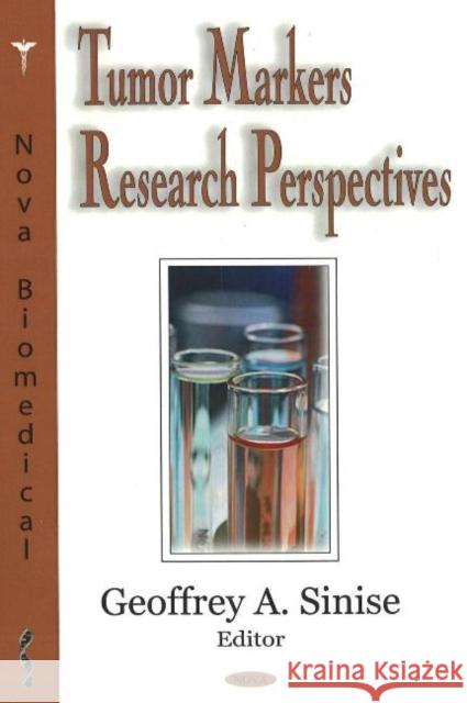 Tumor Markers Research Perpsectives Geoffrey A Sinise 9781600214233 Nova Science Publishers Inc