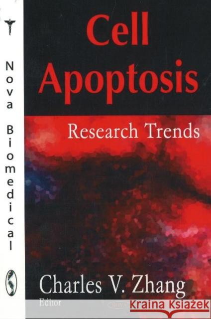 Cell Apoptosis: Research Trends Charles V Zhang 9781600214240 Nova Science Publishers Inc