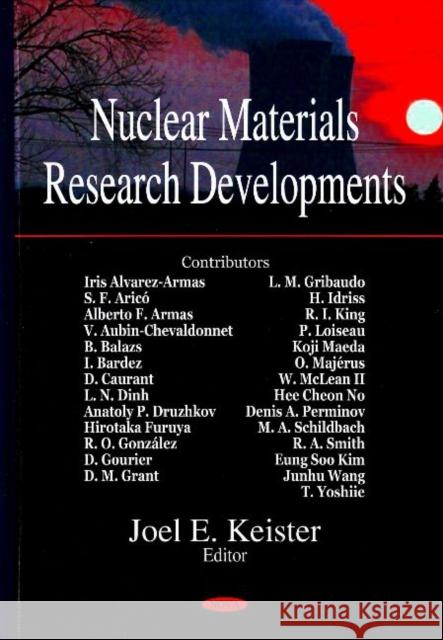 Nuclear Materials: Reseach Developments Joel E Keister 9781600214325 Nova Science Publishers Inc