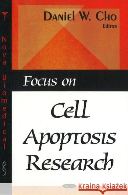 Focus on Cell Apoptosis Research Daniel W Cho 9781600214332 Nova Science Publishers Inc