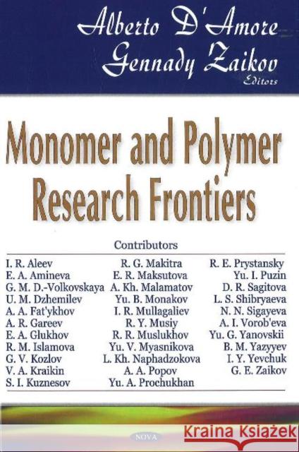 Monomer & Polymer Research Frontiers Alberto D'amore, Gennady Zaikov 9781600214356 Nova Science Publishers Inc