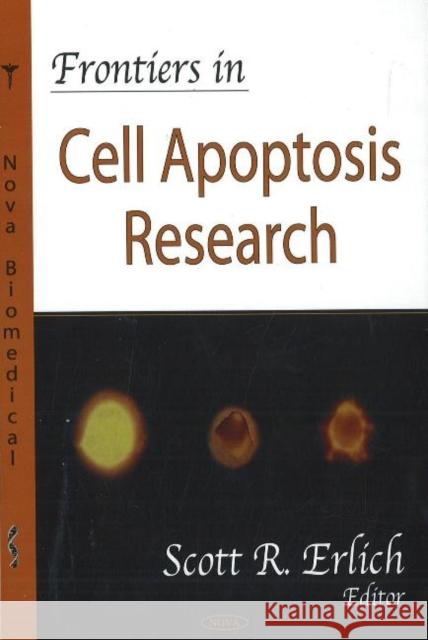 Frontiers in Cell Apoptosis Research Scott R Erlich 9781600214509 Nova Science Publishers Inc