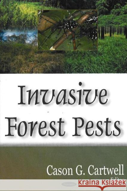 Invasive Forest Pests Cason G Cartwell 9781600214615 Nova Science Publishers Inc