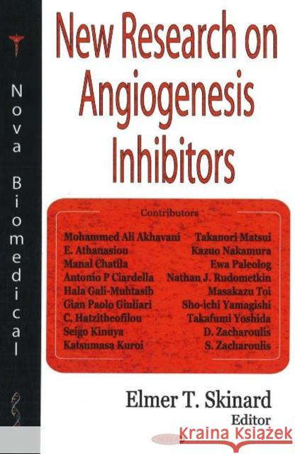 New Research on Angiogenesis Inhibitors Elmer T Skinard 9781600214738 Nova Science Publishers Inc