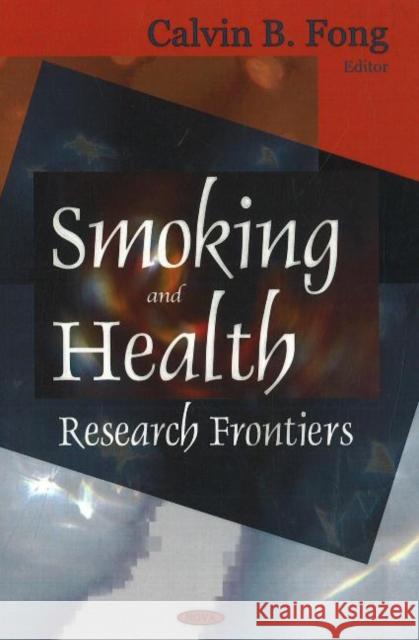 Smoking & Health: Research Frontiers Calvin B Fong 9781600214806 Nova Science Publishers Inc