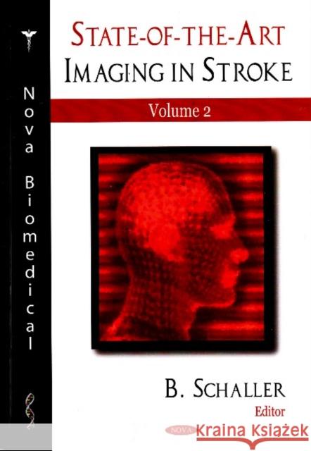 State-of-the-Art Imaging in Stroke: Volume 2 B Schaller 9781600214998 Nova Science Publishers Inc