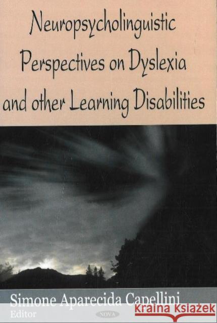 Neuropsycholinguistic Perspectives on Dysliexia & Other Learning Disabilities Simone Aparecida Capellini 9781600215377