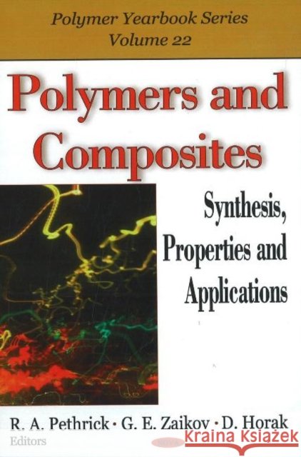 Polymers & Composites: Synthesis, Properties & Applications R A Pethrick, D Horak 9781600215476