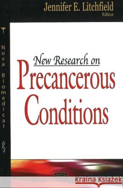 New Research on Precancerous Conditions Jennifer E Litchfield 9781600215520 Nova Science Publishers Inc