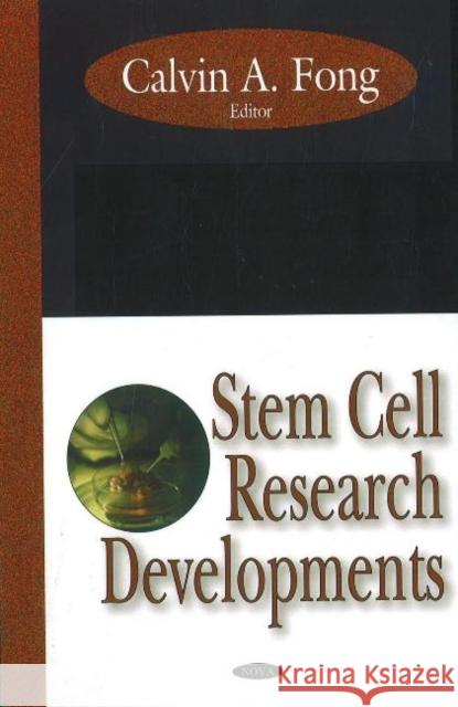 Stem Cell Research Developments Calvin A Fong 9781600216015 Nova Science Publishers Inc