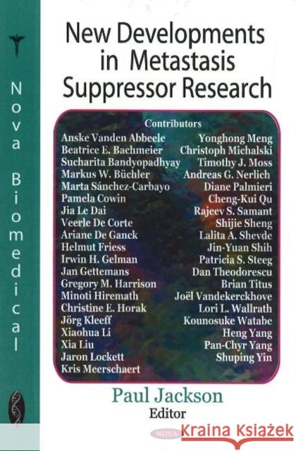New Developments in Metastasis Suppressor Research Paul Jackson 9781600216039 Nova Science Publishers Inc