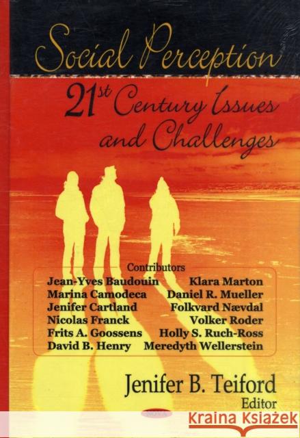 Social Perception: 21st Century Issues & Challenges Jenifer B Teiford 9781600216329 Nova Science Publishers Inc