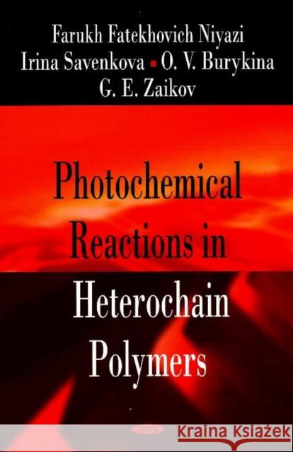 Photochemical Reactions in Heterochain Polymers Farukh Fatekhovich Niyazi, Irina Savenkova, O V Burykina, G E Zaikov 9781600216572