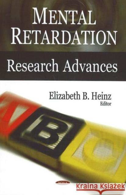 Mental Retardation: Research Advances Elizabeth B Heinz 9781600216589 Nova Science Publishers Inc