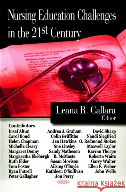 Nursing Education Challenges in the 21st Century Leana R Callara 9781600216619 Nova Science Publishers Inc