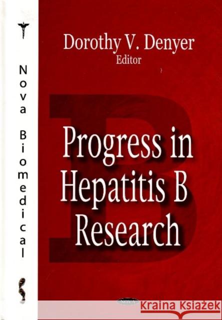 Progress in Hepatitis B Research Dorothy V Denyer 9781600216879 Nova Science Publishers Inc