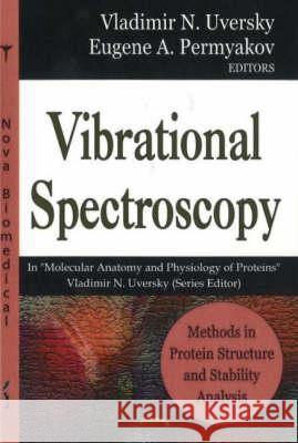 Vibrational Sectroscopy: Methods in Protein Structure & Stability Analysis Vladimir N Uversky, Eugene A Permyakov 9781600217036 Nova Science Publishers Inc