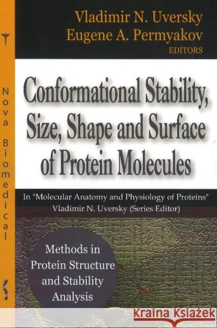 Methods in Protein Structure & Stability Analysis -- Conformational Stability, Size, Shape & Surface of Protein Molecules Vladimir N Uversky, Eugene A Permyakov 9781600217043