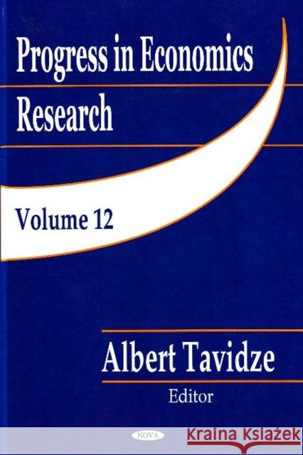 Progress in Economics Research: Volume 12 Albert Tavidze 9781600217203 Nova Science Publishers Inc