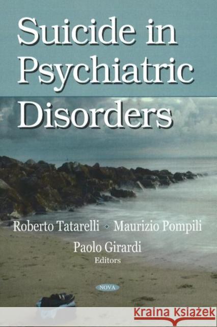 Suicide in Psychiatric Disorders Roberto Tatarelli, Maurizio Pompili, Paolo Girardi 9781600217388 Nova Science Publishers Inc