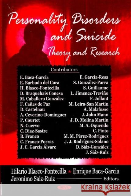 Personality Disorders & Suicide: Theory & Research Hilario Blasco-Fontecilla, Enrique Baca-Garcia, Jeronimo Saiz-Ruiz 9781600217531 Nova Science Publishers Inc