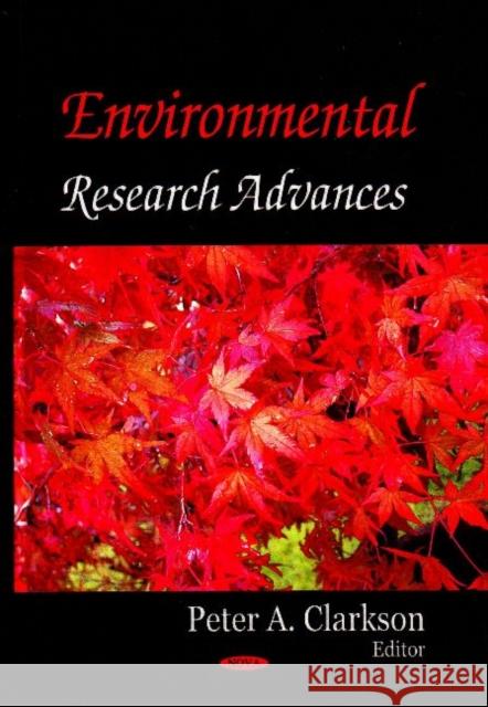 Environmental Research Advances Peter A Clarkson 9781600217623 Nova Science Publishers Inc