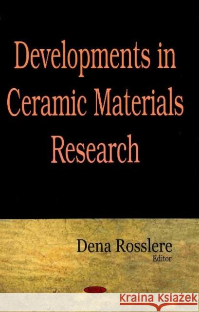 Developments in Ceramic Materials Research Dena Rosslere 9781600217708