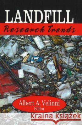 Landfill Research Trends Albert A Velinni 9781600217760 Nova Science Publishers Inc