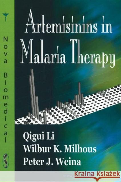 Artemisinins in Malaria Therapy Qigui Li, Wilbur K Milhous, Peter J Weina 9781600217814