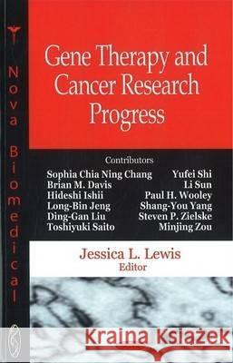 Gene Therapy & Cancer Research Progress Jessica L Lewis 9781600218118
