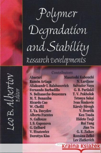 Polymer Degradation & Stability: Research Developments Leo B Albertov 9781600218279 Nova Science Publishers Inc