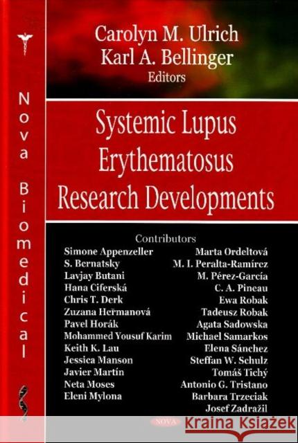Systemic Lupus Erythematosus Research Developments Carolyn M Ulrich, Karl A Bellinger 9781600218590 Nova Science Publishers Inc