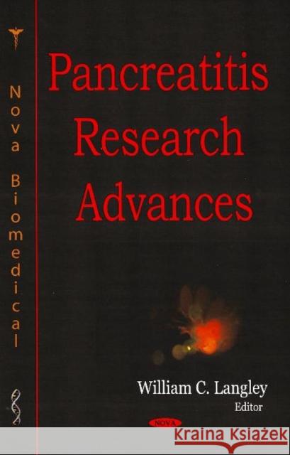 Pancreatitis Research Advances William C Langley 9781600218835