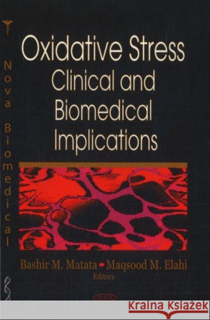 Oxidative Stress: Clinical & Biomedical Implications Bashir M Matata, Maqsood M Elahi 9781600218880 Nova Science Publishers Inc