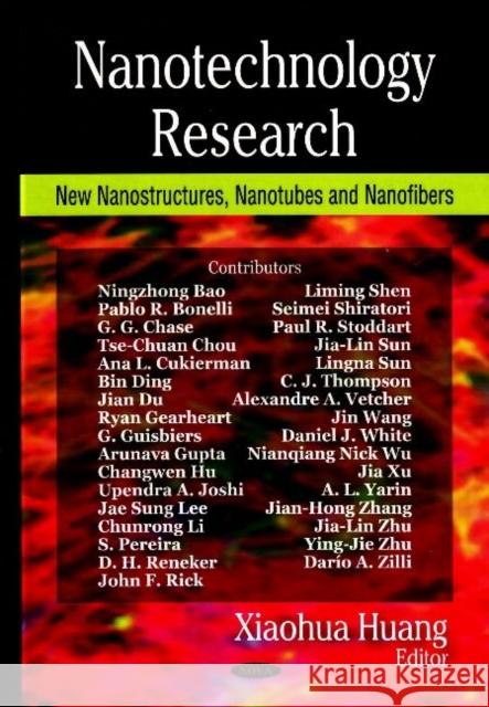 Nanotechnology Research: New Nanostructures, Nanotubes & Nanofibers Xiaohua Huang 9781600219023