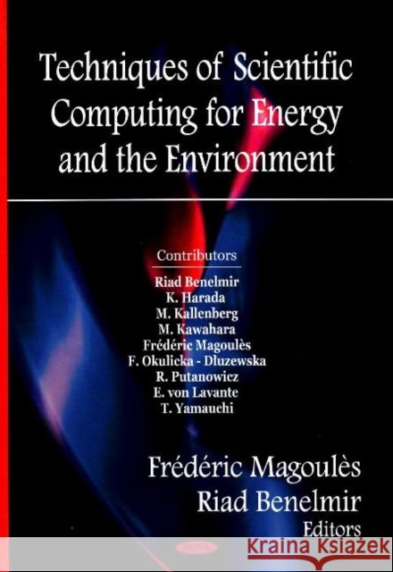 Techniques of Scientific Computing for the Energy & Environment Frederic Magoules, Riad Benelmir 9781600219214