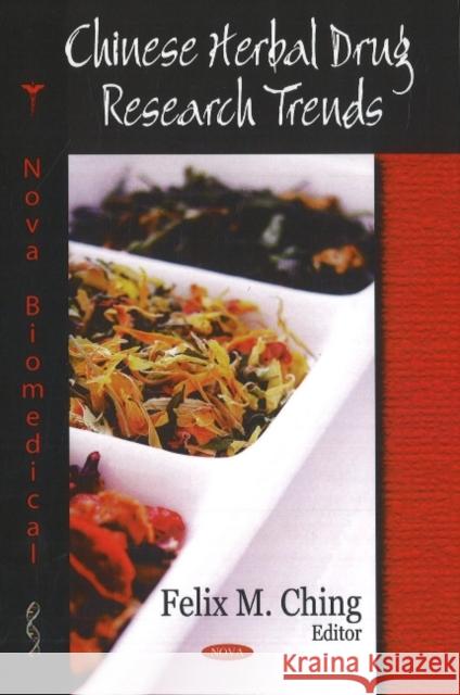 Chinese Herbal Drug Research Trends Felix M Ching 9781600219283 Nova Science Publishers Inc