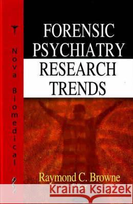 Forensic Psychiatry Research Trends Raymond C Browne 9781600219863 Nova Science Publishers Inc