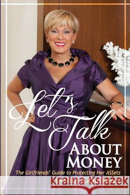 Let's Talk About Money: The Girlfriends' Guide to Protecting Her ASSets Janice Goldman 9781600250149 Maurice Bassett