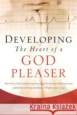 Developing the Heart of A God Pleaser Foster, Stephen L., Jr. 9781600340277